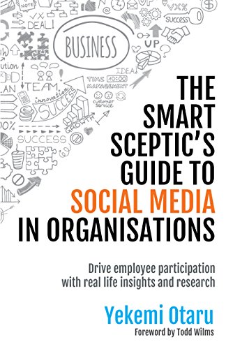 The Smart Sceptics Guide to Social Media in Organisations